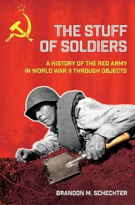 The Stuff of Soldiers - Brandon M. Schechter