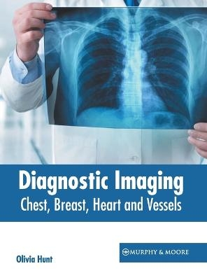 Diagnostic Imaging: Chest, Breast, Heart and Vessels - 