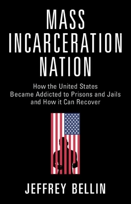 Mass Incarceration Nation - Jeffrey Bellin