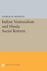 Indian Nationalism and Hindu Social Reform - Charles Herman Heimsath