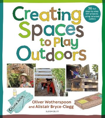 Creating Spaces to Play Outdoors - Dr Alistair Bryce-Clegg, Oliver Wotherspoon