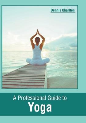 A Professional Guide to Yoga - 