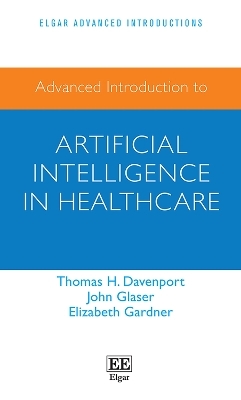 Advanced Introduction to Artificial Intelligence in Healthcare - Tom Davenport, John Glaser, Elizabeth Gardner