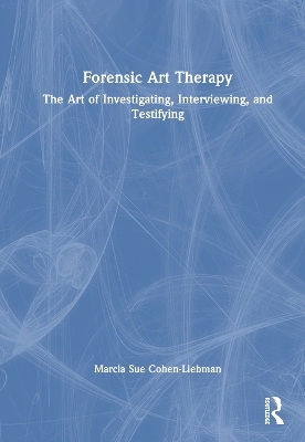 Forensic Art Therapy - Marcia Sue Cohen-Liebman