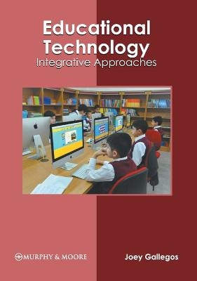 Educational Technology: Integrative Approaches - 