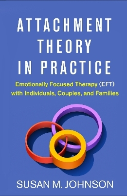 Attachment Theory in Practice - Susan M. Johnson