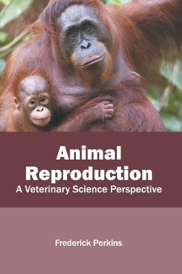 Animal Reproduction: A Veterinary Science Perspective - 