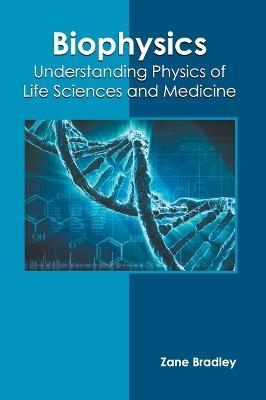 Biophysics: Understanding Physics of Life Sciences and Medicine - 