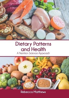 Dietary Patterns and Health: A Nutrition Science Approach - 