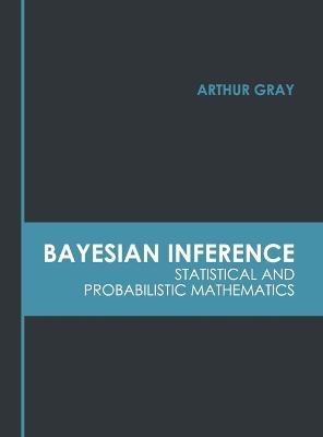 Bayesian Inference: Statistical and Probabilistic Mathematics - 