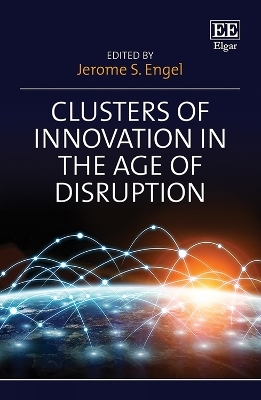 Clusters of Innovation in the Age of Disruption - 