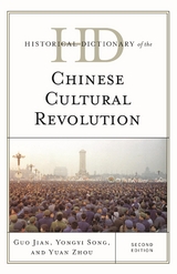 Historical Dictionary of the Chinese Cultural Revolution -  Guo Jian,  Yongyi Song,  Yuan Zhou