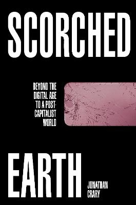 Scorched Earth - Jonathan Crary