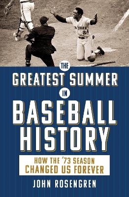 The Greatest Summer in Baseball History - John Rosengren