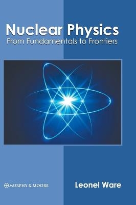 Nuclear Physics: From Fundamentals to Frontiers - 