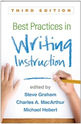 Best Practices in Writing Instruction, Third Edition - Graham, Steve; MacArthur, Charles A.; Hebert, Michael A.