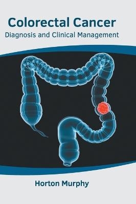 Colorectal Cancer: Diagnosis and Clinical Management - 