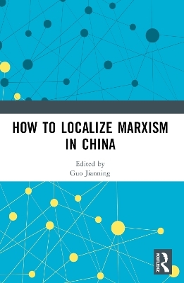 How to Localize Marxism in China - 