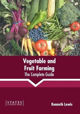 Vegetable and Fruit Farming: The Complete Guide - 