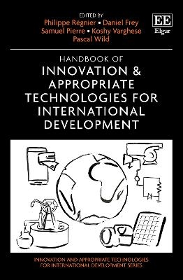 Handbook of Innovation & Appropriate Technologies for International Development - 