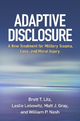 Adaptive Disclosure - Brett T. Litz, Leslie Lebowitz, Matt J. Gray, William P. Nash