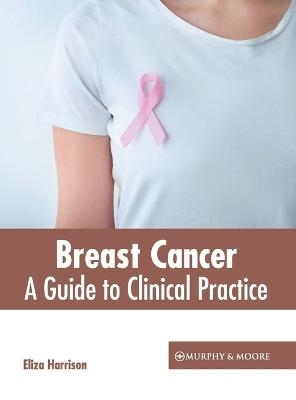 Breast Cancer: A Guide to Clinical Practice - 