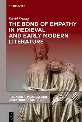 The Bond of Empathy in Medieval and Early Modern Literature - David Strong