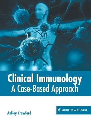 Clinical Immunology: A Case-Based Approach - 