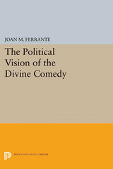 The Political Vision of the Divine Comedy - Joan M. Ferrante