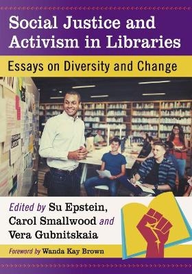 Social Justice and Activism in Libraries - 