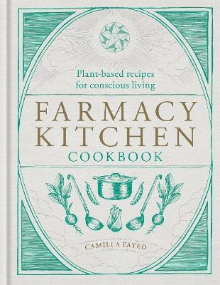 Farmacy Kitchen Cookbook - Camilla Fayed