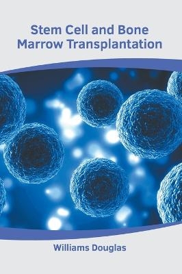 Stem Cell and Bone Marrow Transplantation - 