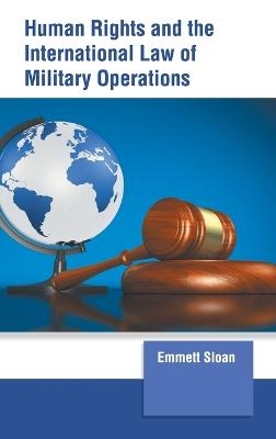 Human Rights and the International Law of Military Operations - 