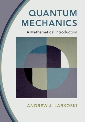 Quantum Mechanics - Andrew J. Larkoski