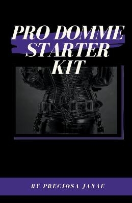 Pro Domme Starter Kit - Preciosa Janae