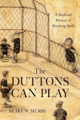 The Duttons Can Play - Blake W Murri