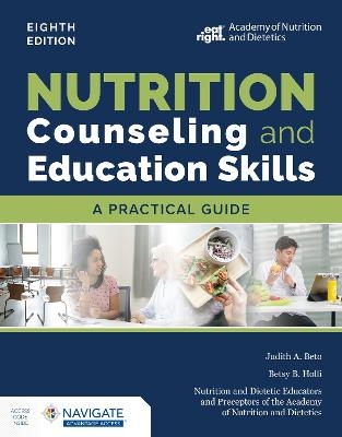 Nutrition Counseling and Education Skills:  A Practical Guide with Navigate Advantage Access - Judith A. Beto, Betsy B. Holli,  Nutrition and Dietetic Educators and Preceptors (NDEP)