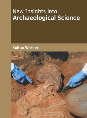 New Insights Into Archaeological Science - 