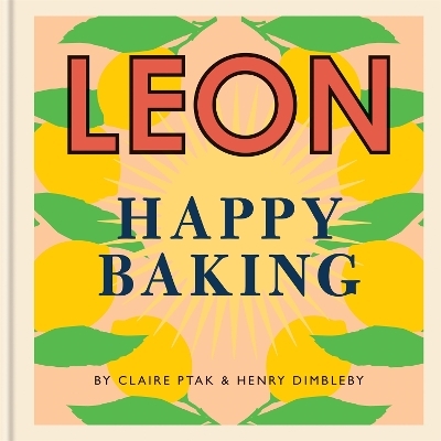 Happy Leons: Leon Happy Baking - Henry Dimbleby, Claire Ptak