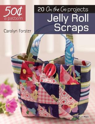 50 Cents a Pattern: Jelly Roll Scraps - Carolyn Forster