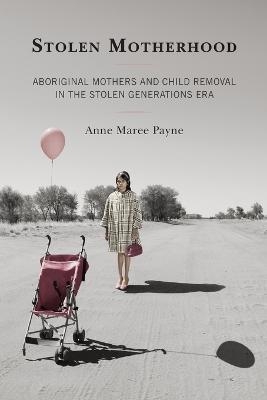 Stolen Motherhood - Anne Maree Payne