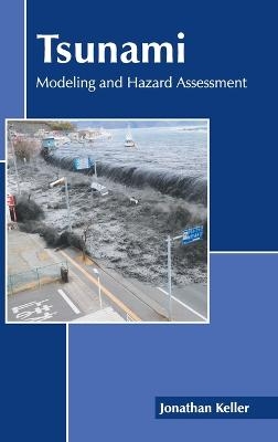 Tsunami: Modeling and Hazard Assessment - 