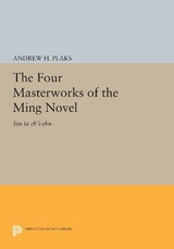 The Four Masterworks of the Ming Novel - Andrew H. Plaks