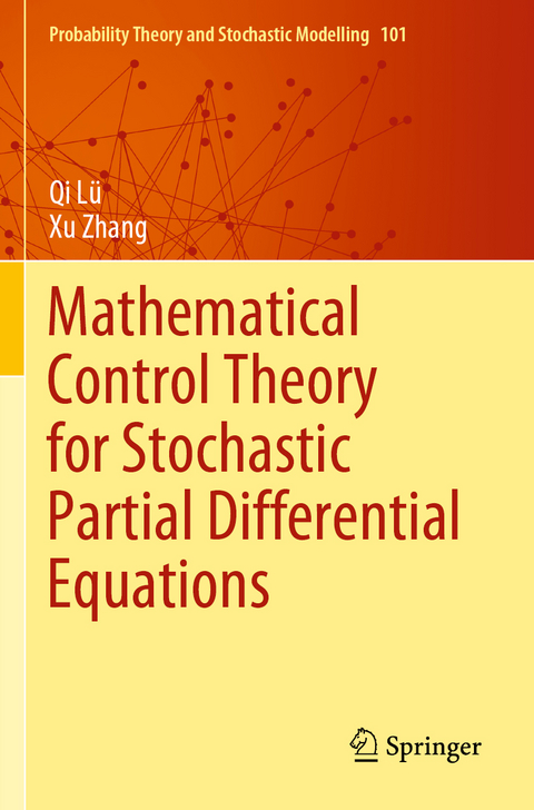 Mathematical Control Theory for Stochastic Partial Differential Equations - Qi Lü, Xu Zhang