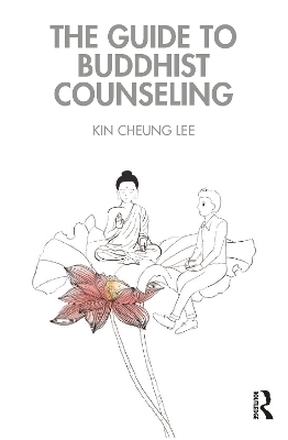 The Guide to Buddhist Counseling - Kin Cheung Lee