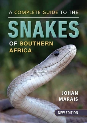 A Complete Guide to the Snakes of Southern Africa - Johan Marais