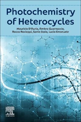 Photochemistry of Heterocycles - Maurizio D’Auria, Ambra Guarnaccio, Rocco Racioppi, Sonia Stoia, Lucia Emanuele