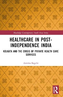 Healthcare in Post-Independence India - Amrita Bagchi