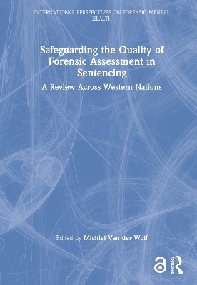 Safeguarding the Quality of Forensic Assessment in Sentencing - 