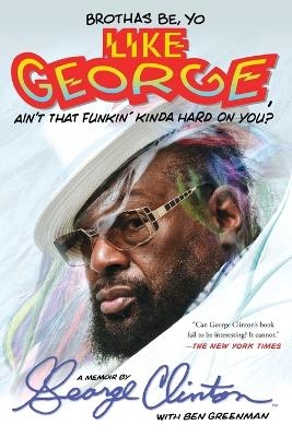 Brothas Be, Yo Like George, Ain't That Funkin' Kinda Hard on You? - George Clinton